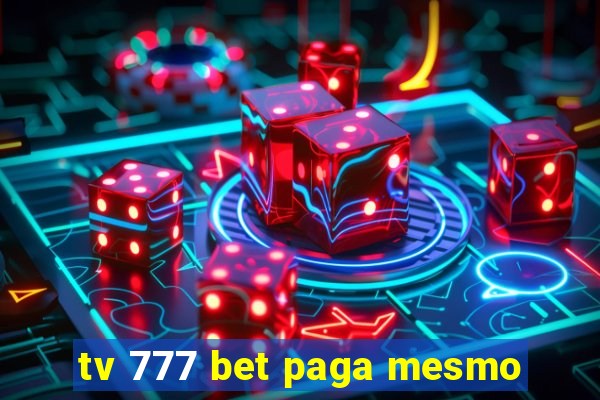 tv 777 bet paga mesmo